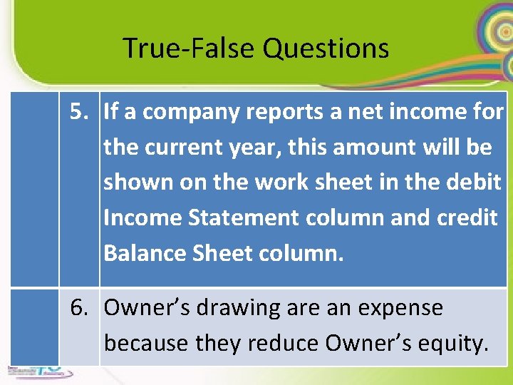 True-False Questions 5. If a company reports a net income for the current year,