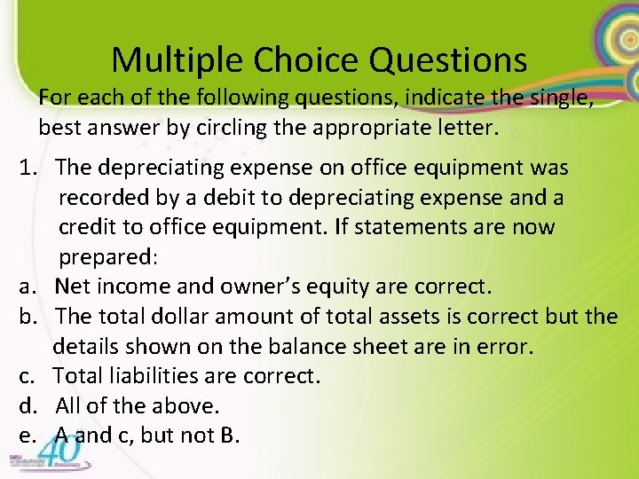 Multiple Choice Questions For each of the following questions, indicate the single, best answer