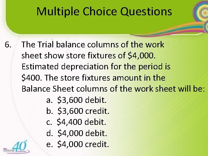 Multiple Choice Questions 6. The Trial balance columns of the work sheet show store