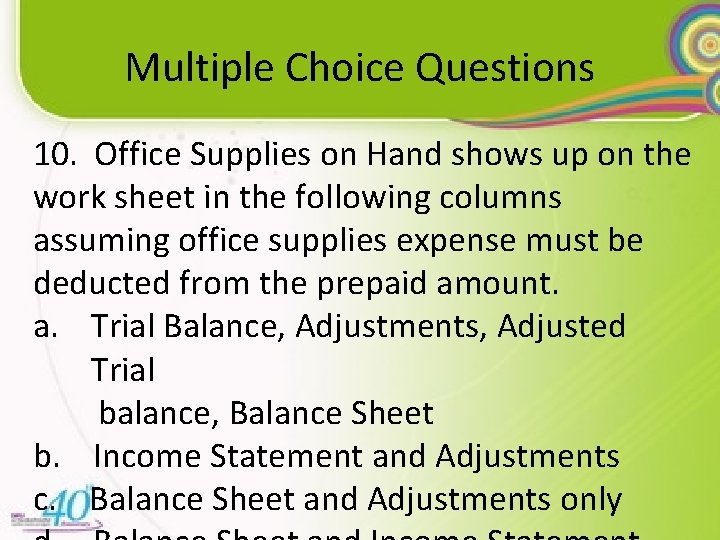 Multiple Choice Questions 10. Office Supplies on Hand shows up on the work sheet