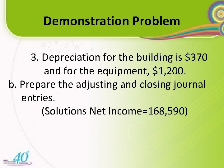 Demonstration Problem 3. Depreciation for the building is $370 and for the equipment, $1,