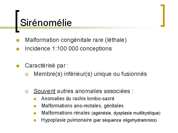 Sirénomélie n n n Malformation congénitale rare (léthale) Incidence 1: 100 000 conceptions Caractérisé