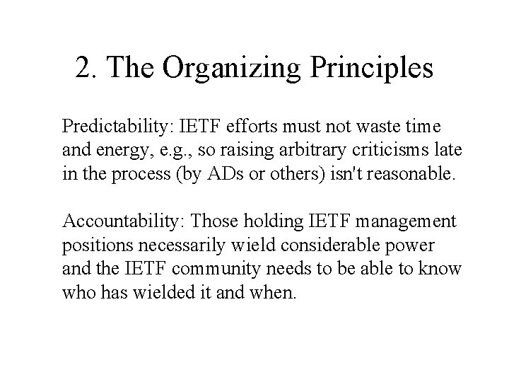 2. The Organizing Principles Predictability: IETF efforts must not waste time and energy, e.