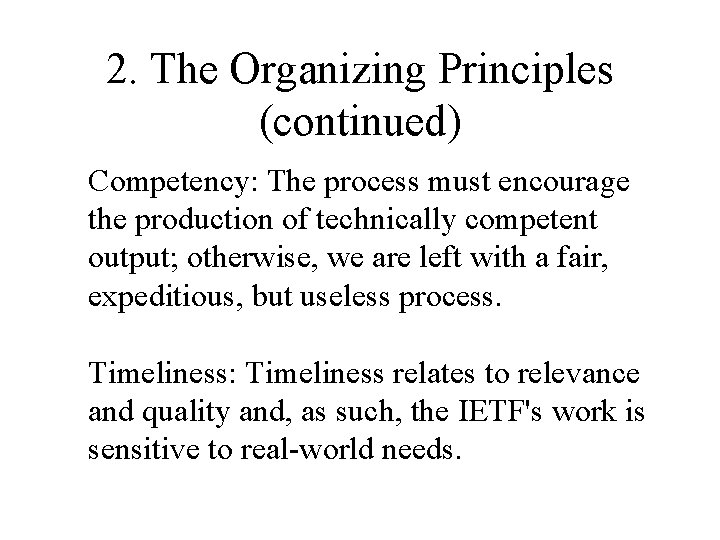 2. The Organizing Principles (continued) Competency: The process must encourage the production of technically