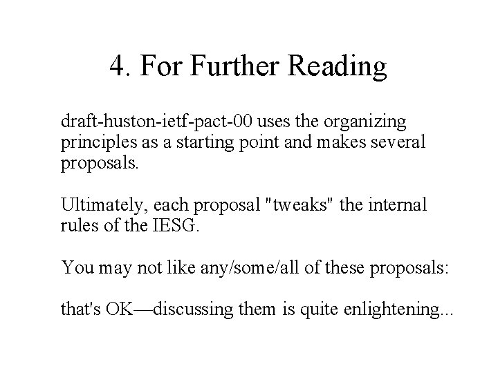 4. For Further Reading draft-huston-ietf-pact-00 uses the organizing principles as a starting point and