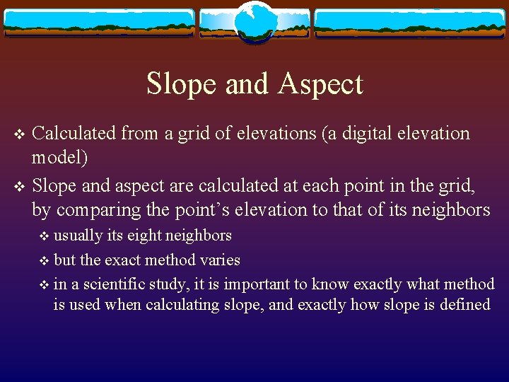 Slope and Aspect Calculated from a grid of elevations (a digital elevation model) v