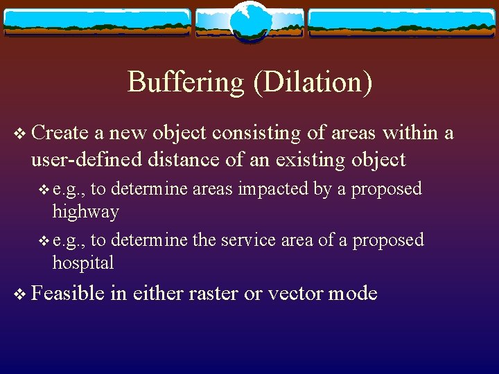 Buffering (Dilation) v Create a new object consisting of areas within a user-defined distance