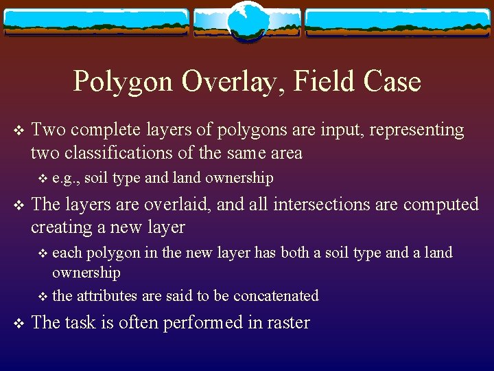 Polygon Overlay, Field Case v Two complete layers of polygons are input, representing two