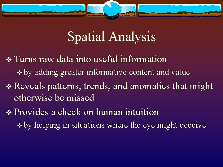 Spatial Analysis v Turns v by raw data into useful information adding greater informative