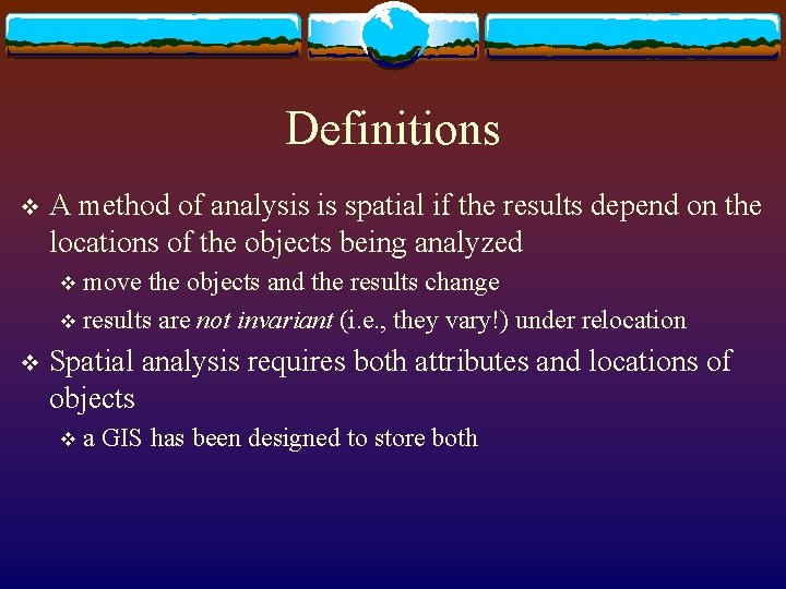 Definitions v A method of analysis is spatial if the results depend on the