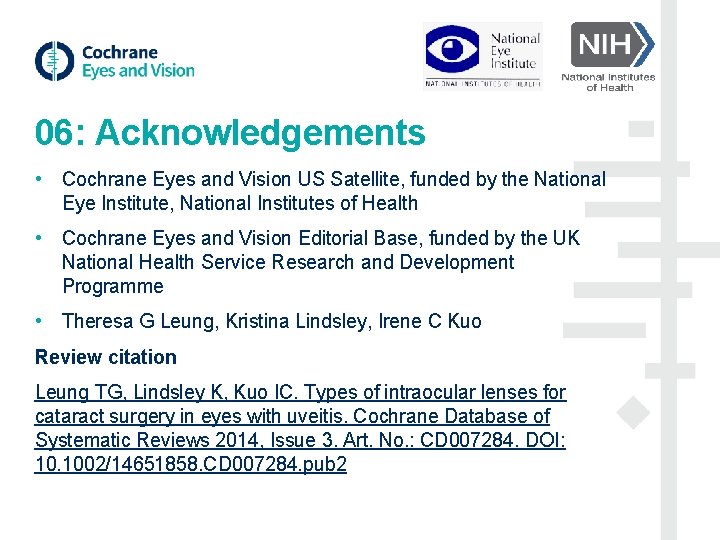 06: Acknowledgements • Cochrane Eyes and Vision US Satellite, funded by the National Eye