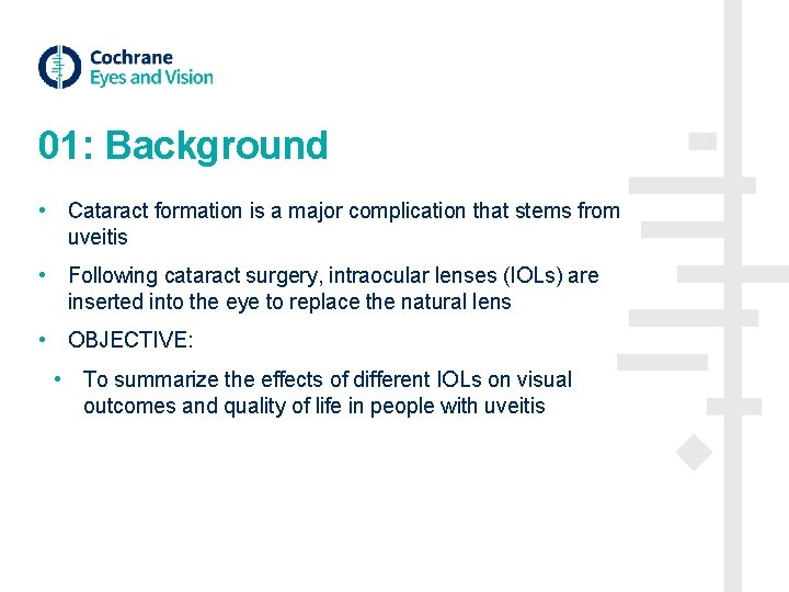 01: Background • Cataract formation is a major complication that stems from uveitis •