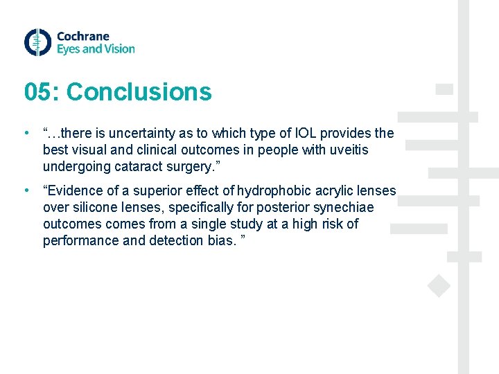 05: Conclusions • “…there is uncertainty as to which type of IOL provides the