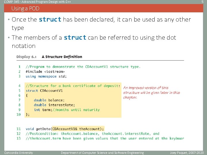 COMP 345 - Advanced Program Design with C++ 5 Using a POD • Once