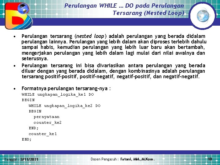 Perulangan WHILE … DO pada Perulangan Tersarang (Nested Loop) • • • Perulangan tersarang