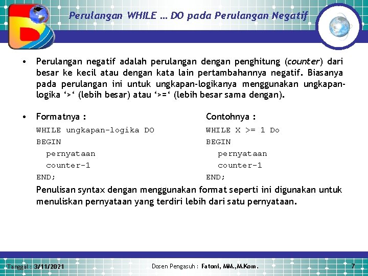 Perulangan WHILE … DO pada Perulangan Negatif • Perulangan negatif adalah perulangan dengan penghitung