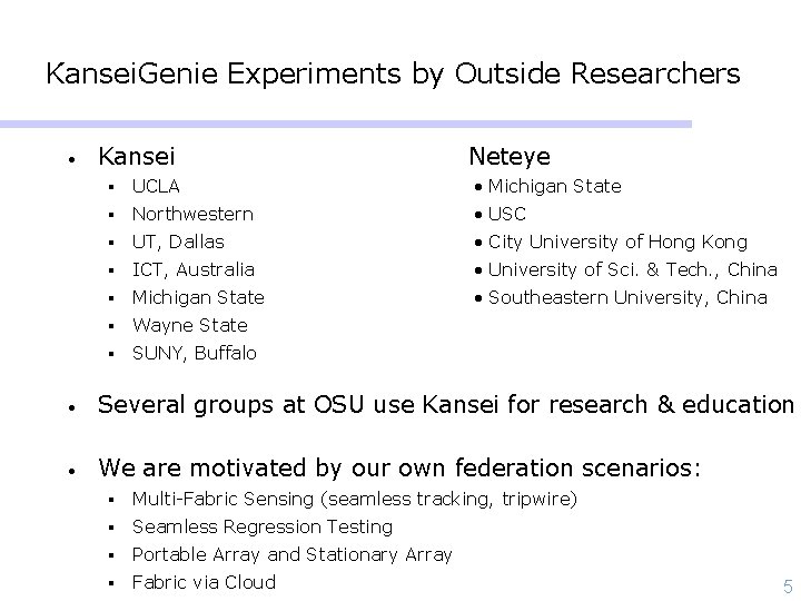 Kansei. Genie Experiments by Outside Researchers • Kansei Neteye § UCLA Michigan State § Kansei. Genie Experiments by Outside Researchers • Kansei Neteye § UCLA Michigan State §