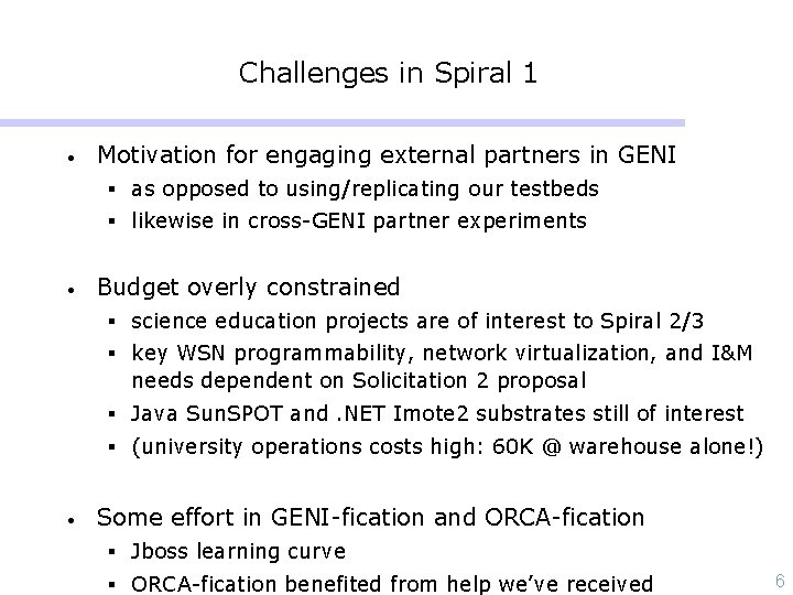 Challenges in Spiral 1 • Motivation for engaging external partners in GENI § as Challenges in Spiral 1 • Motivation for engaging external partners in GENI § as