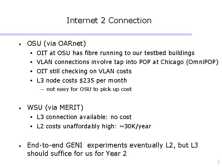 Internet 2 Connection • OSU (via OARnet) § OIT at OSU has fibre running Internet 2 Connection • OSU (via OARnet) § OIT at OSU has fibre running