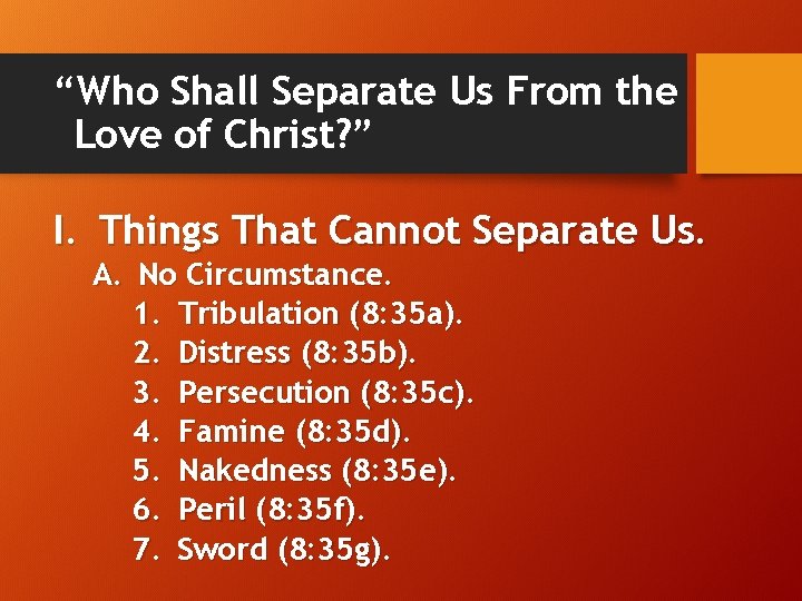 “Who Shall Separate Us From the Love of Christ? ” I. Things That Cannot