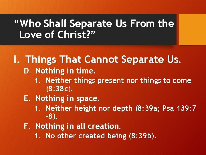 “Who Shall Separate Us From the Love of Christ? ” I. Things That Cannot