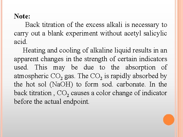 Note: Back titration of the excess alkali is necessary to carry out a blank