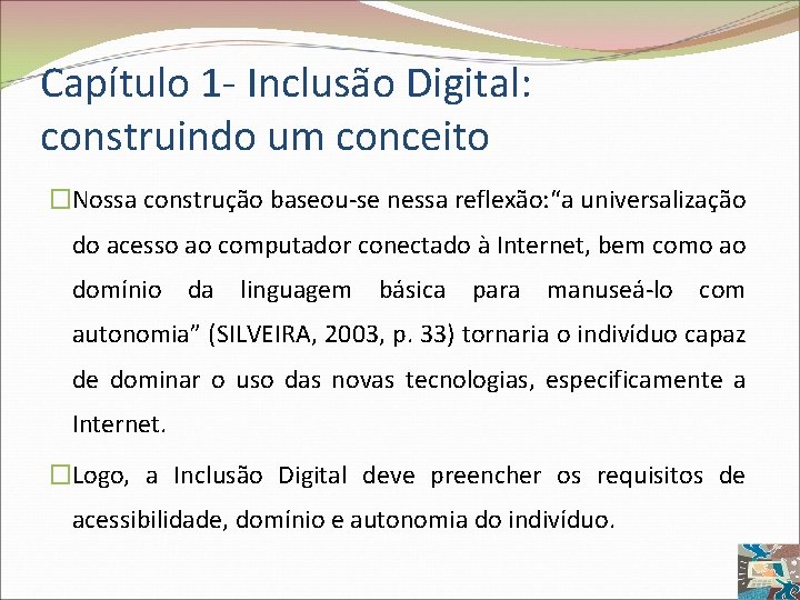 Capítulo 1 - Inclusão Digital: construindo um conceito �Nossa construção baseou-se nessa reflexão: “a