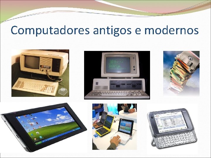 Computadores antigos e modernos 
