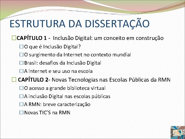 ESTRUTURA DA DISSERTAÇÃO �CAPÍTULO 1 - Inclusão Digital: um conceito em construção �O que