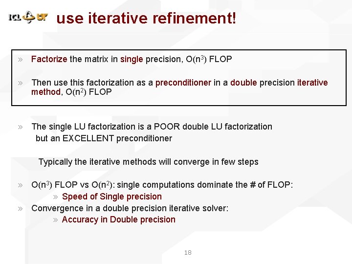 use iterative refinement! » Factorize the matrix in single precision, O(n 3) FLOP » use iterative refinement! » Factorize the matrix in single precision, O(n 3) FLOP »