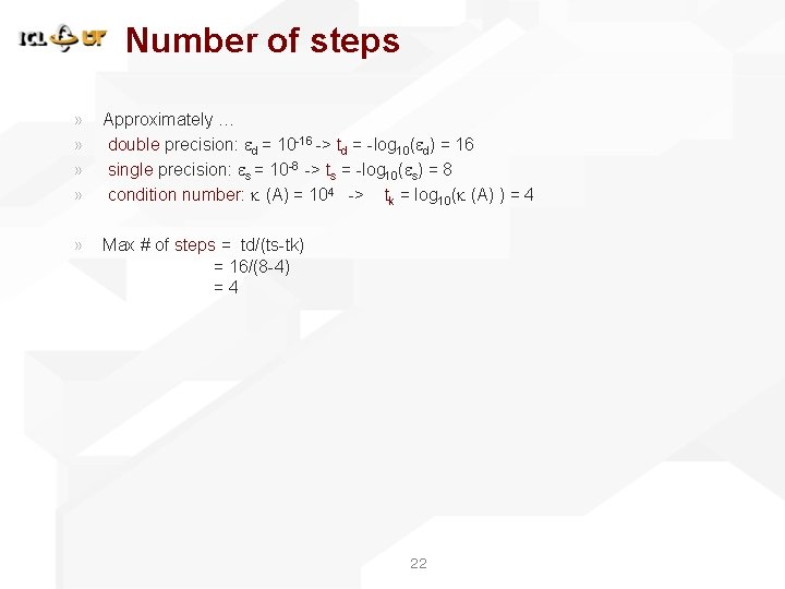 Number of steps » » Approximately … double precision: ed = 10 -16 -> Number of steps » » Approximately … double precision: ed = 10 -16 ->