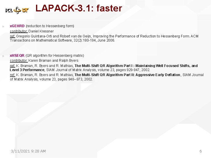 LAPACK-3. 1: faster » x. GEHRD (reduction to Hessenberg form) contributor: Daniel Kressner ref: LAPACK-3. 1: faster » x. GEHRD (reduction to Hessenberg form) contributor: Daniel Kressner ref: