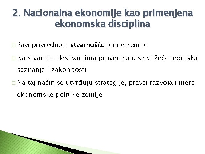 2. Nacionalna ekonomije kao primenjena ekonomska disciplina � Bavi � Na privrednom stvarnošću jedne