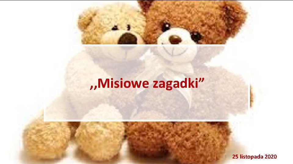 , , Misiowe zagadki” 25 listopada 2020 