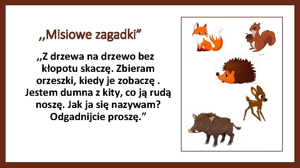 , , Misiowe zagadki” , , Z drzewa na drzewo bez kłopotu skaczę. Zbieram