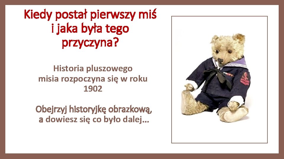 Kiedy postał pierwszy miś i jaka była tego przyczyna? Historia pluszowego misia rozpoczyna się