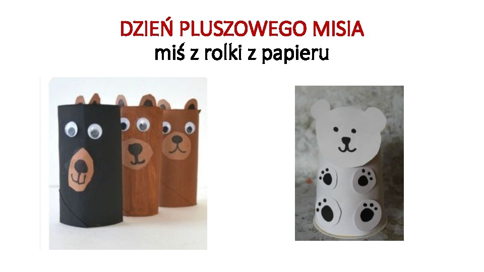 DZIEŃ PLUSZOWEGO MISIA miś z rolki z papieru 