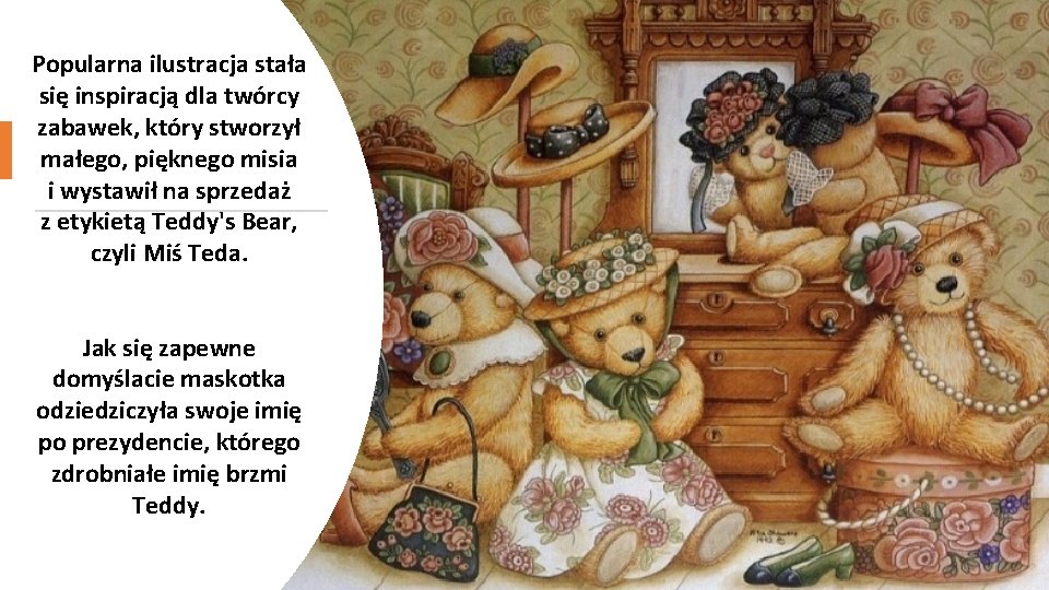 Popularna ilustracja stała się inspiracją dla twórcy zabawek, który stworzył małego, pięknego misia i