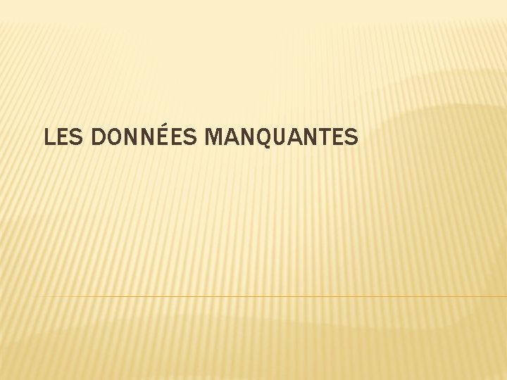 LES DONNÉES MANQUANTES 