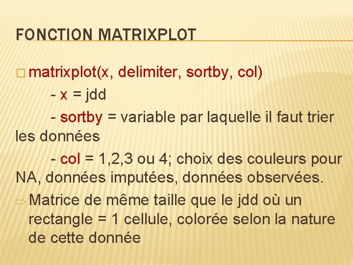 FONCTION MATRIXPLOT � matrixplot(x, delimiter, sortby, col) - x = jdd - sortby =