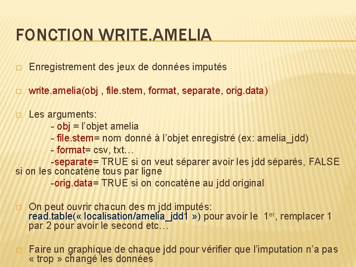 FONCTION WRITE. AMELIA � Enregistrement des jeux de données imputés � write. amelia(obj ,