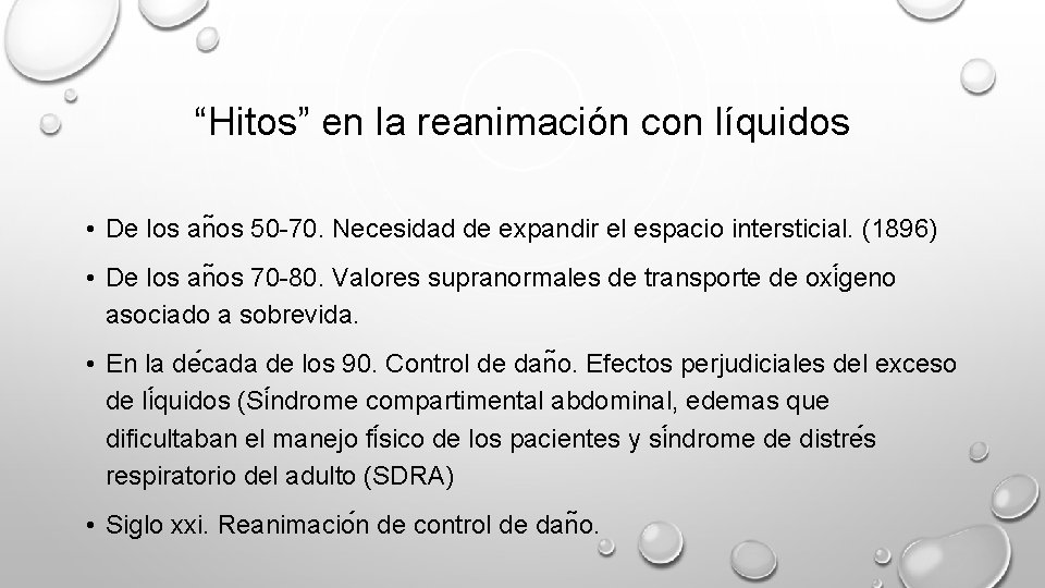 “Hitos” en la reanimación con líquidos • De los an os 50 -70. Necesidad