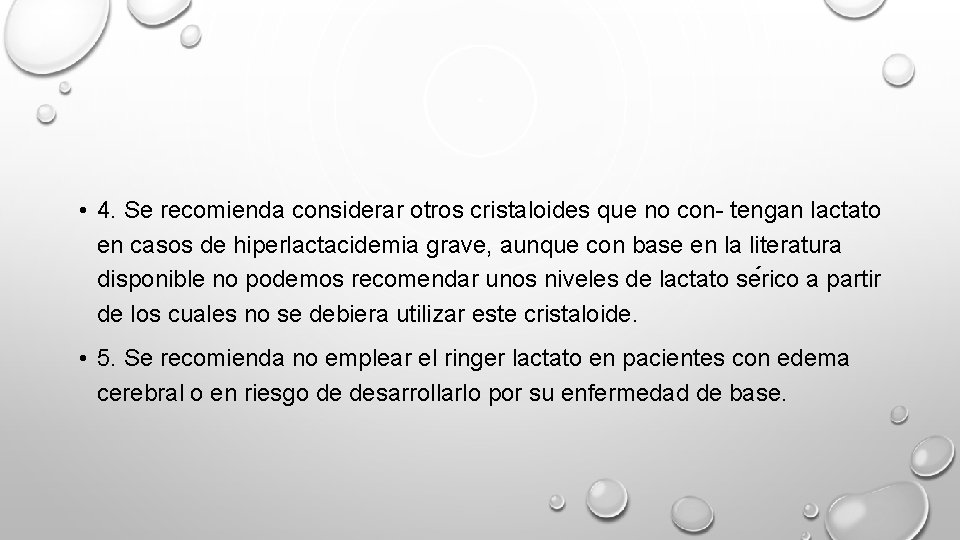  • 4. Se recomienda considerar otros cristaloides que no con- tengan lactato en