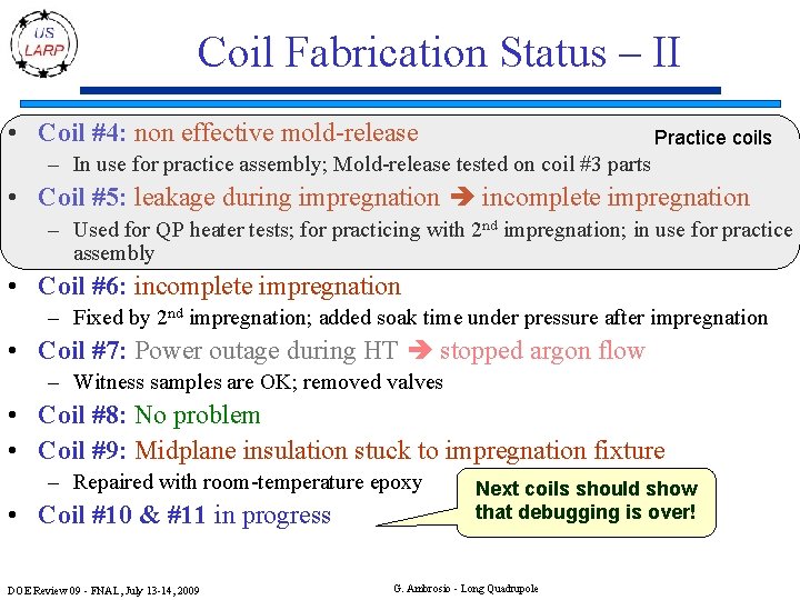 Coil Fabrication Status – II • Coil #4: non effective mold-release Practice coils –