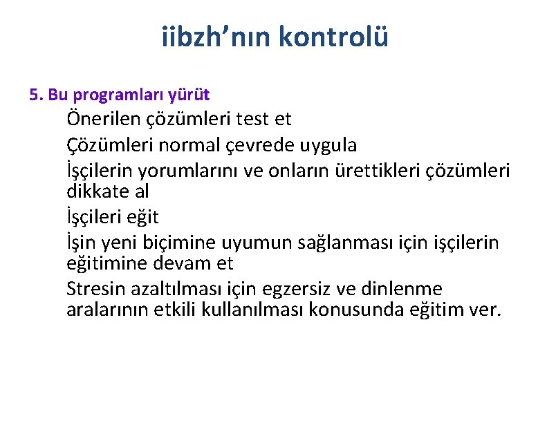 iibzh’nın kontrolü 5. Bu programları yürüt Önerilen çözümleri test et Çözümleri normal çevrede uygula