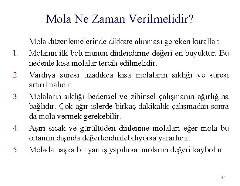 Mola Ne Zaman Verilmelidir? 1. 2. 3. 4. 5. Mola düzenlemelerinde dikkate alınması gereken