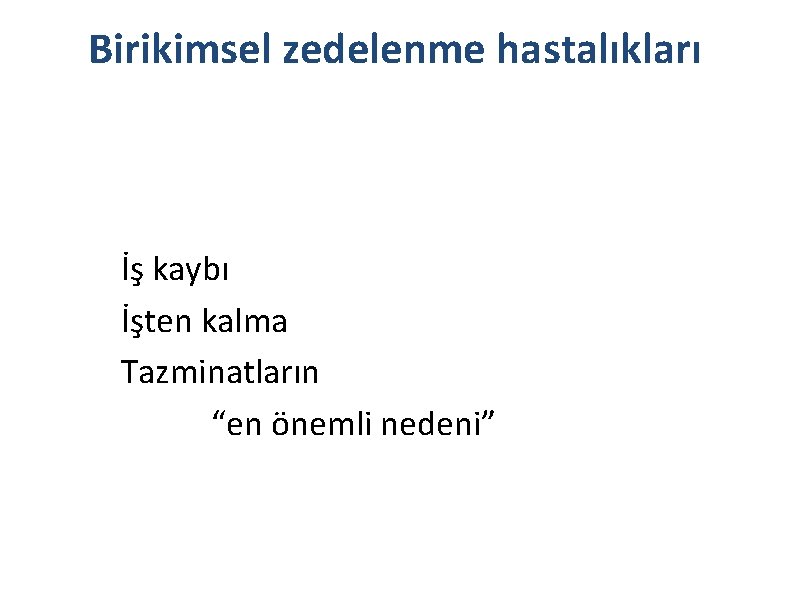 Birikimsel zedelenme hastalıkları İş kaybı İşten kalma Tazminatların “en önemli nedeni” 