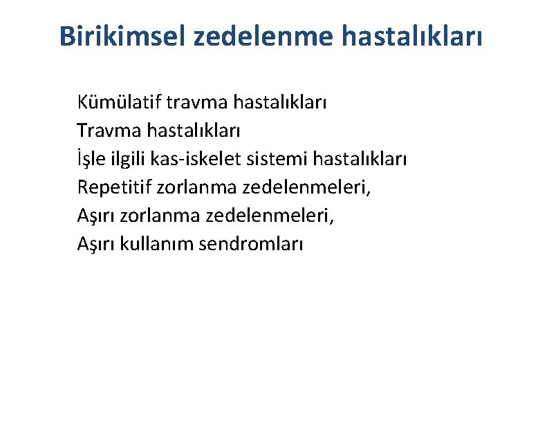 Birikimsel zedelenme hastalıkları Kümülatif travma hastalıkları Travma hastalıkları İşle ilgili kas-iskelet sistemi hastalıkları Repetitif