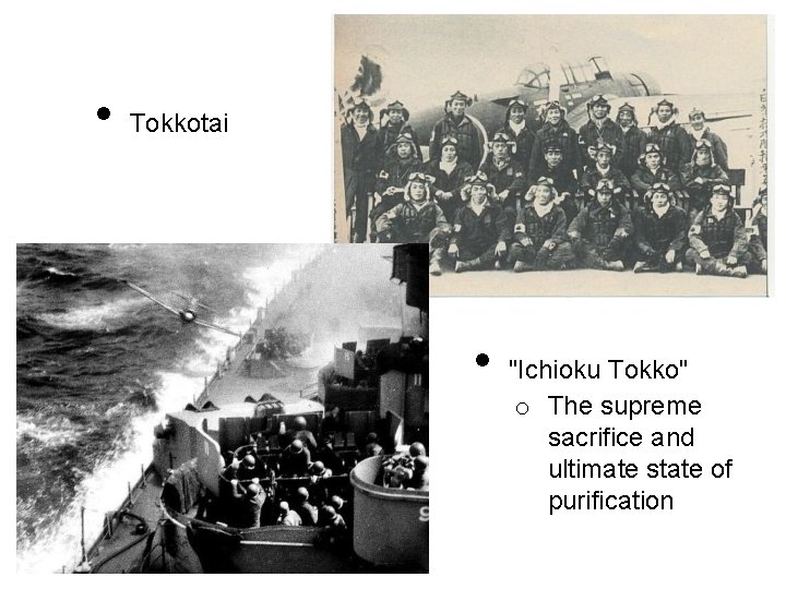  • Tokkotai • "Ichioku Tokko" o The supreme sacrifice and ultimate state of