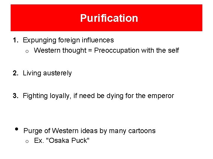Purification 1. Expunging foreign influences o Western thought = Preoccupation with the self 2.